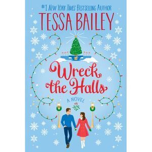 Wreck the Halls -- Tessa Bailey
